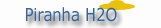 Piranha H2O